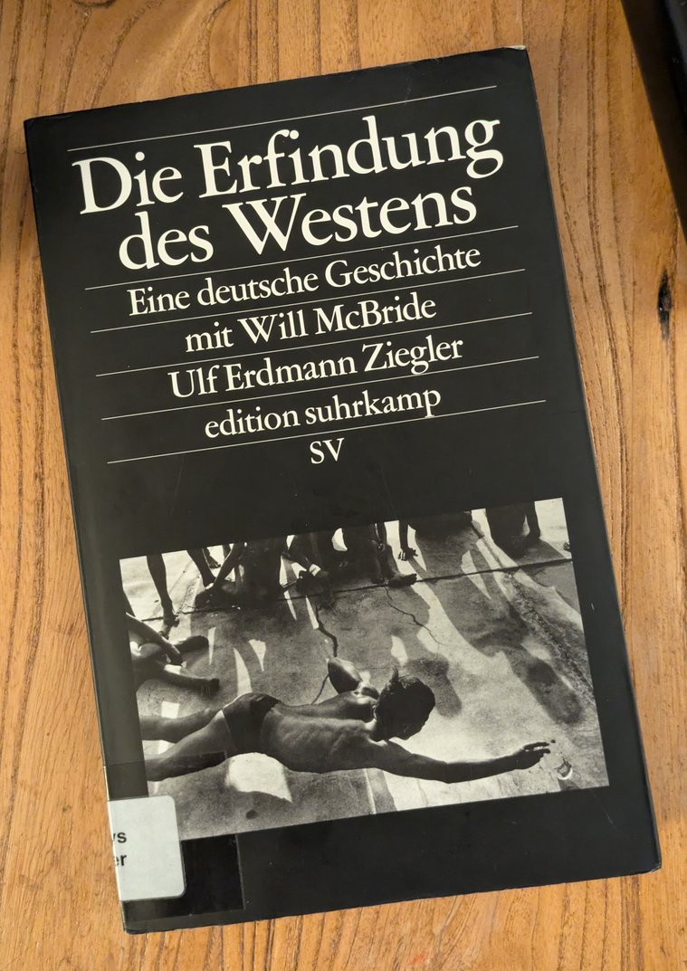 Die Erfindung des Westens. Eine deutsche Geschichte mit Will McBride